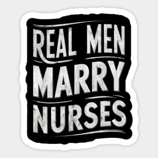 Real Men Marry Nurses Wife Gift for Nurse Husband Sticker